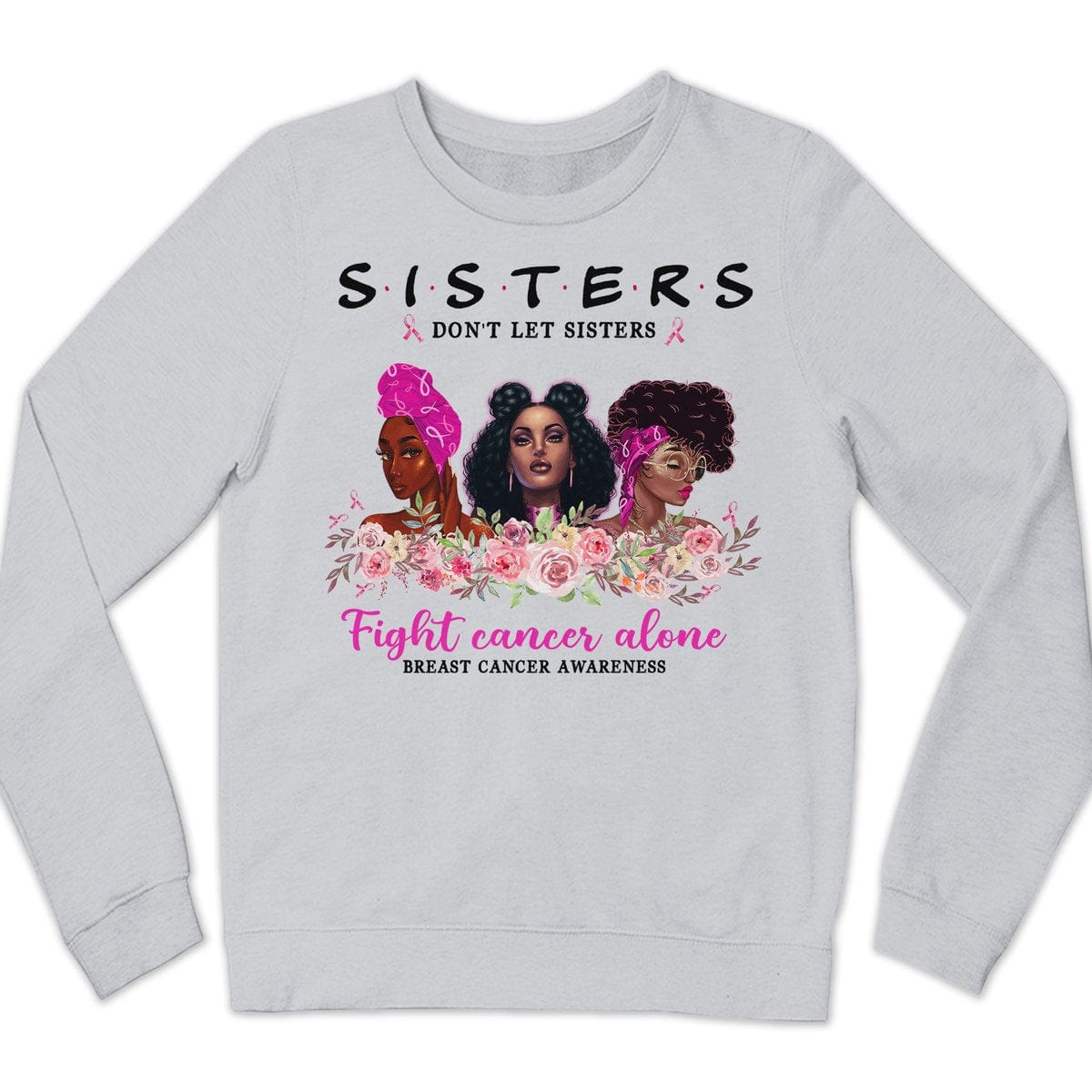 Las hermanas no dejan que las hermanas luchen solas Sudadera y camisetas para mujer contra el cáncer de mama