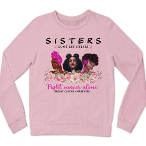 Las hermanas no dejan que las hermanas luchen solas Sudadera y camisetas para mujer contra el cáncer de mama