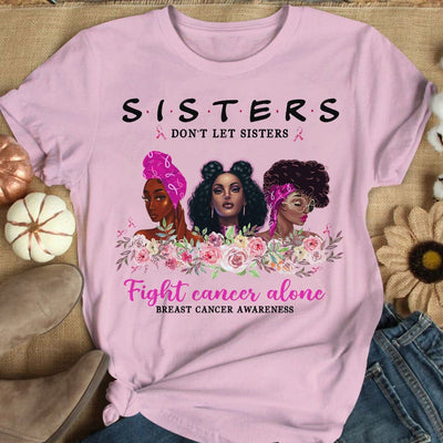 Sisters Don't Let Sisters Fight Alone Women's Breast Cancer Sweatshirt, Shirts