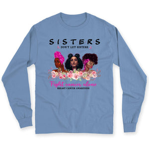 Sisters Don't Let Sisters Fight Alone Women's Breast Cancer Shirts