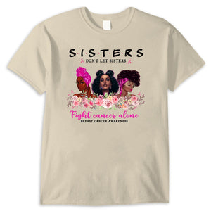 Sisters Don't Let Sisters Fight Alone Women's Breast Cancer Shirts