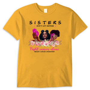 Sisters Don't Let Sisters Fight Alone Women's Breast Cancer Shirts