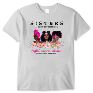 Sisters Don't Let Sisters Fight Alone Women's Breast Cancer Shirts