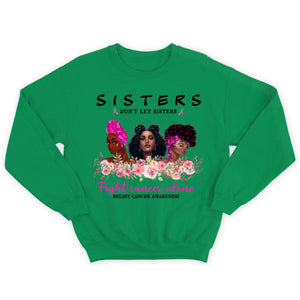 Sisters Don't Let Sisters Fight Alone Women's Breast Cancer Shirts