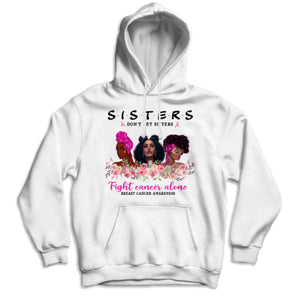 Sisters Don't Let Sisters Fight Alone Women's Breast Cancer Shirts