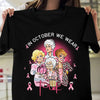Breast Cancer Shirts In October We Wear Pink Grandma, Breast Cancer Awareness Month Shirts
