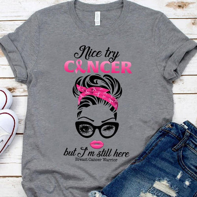 Breast Cancer T Shirts Nice Try Cancer But I'm Still Here, Breast Cancer Warrior Shirt