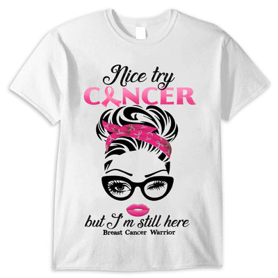 Breast Cancer T Shirts Nice Try Cancer But I'm Still Here, Breast Cancer Warrior Shirt