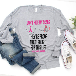 I Don't Hide My Scars They're Proof That I Fought For This Life Breast Cancer Hoodie, Shirts