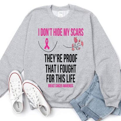 I Don't Hide My Scars They're Proof That I Fought For This Life Breast Cancer Hoodie, Shirts