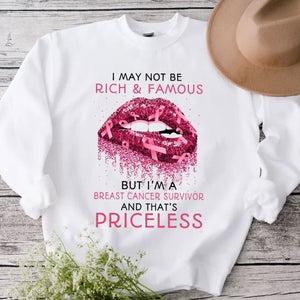 I May Not Rich & Famous But I'm A Breast Cancer Survivor Hoodie, Shirts