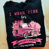 Breast Cancer Awareness Apparel, I Wear Pink For Ribbon Car, Breast Cancer Support Shirts