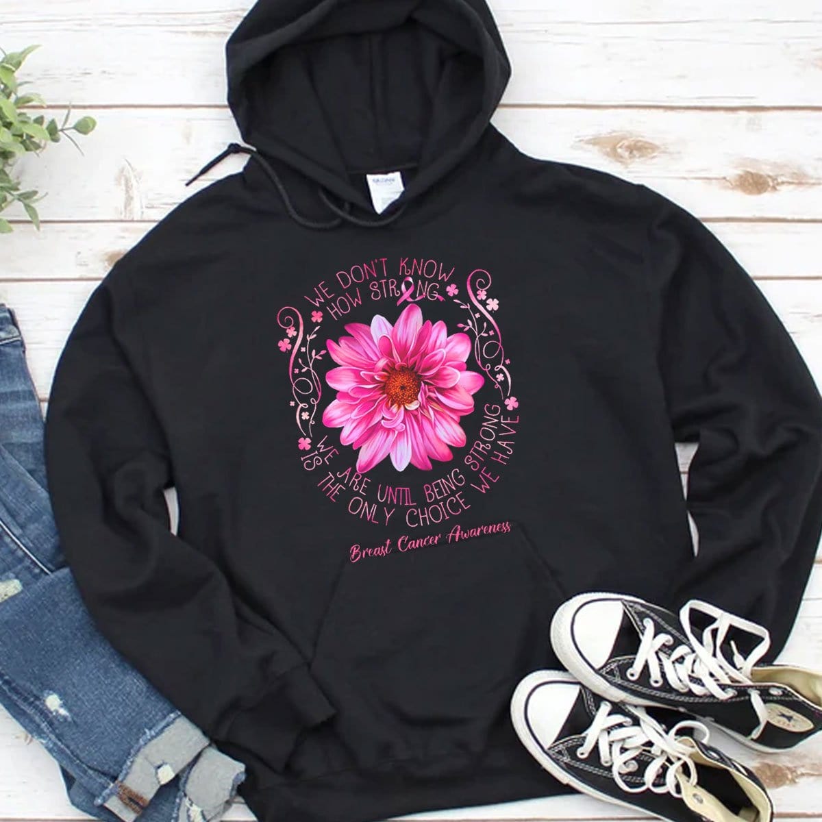 We Don't Know How Strong We Are Breast Cancer Hoodie, Shirts