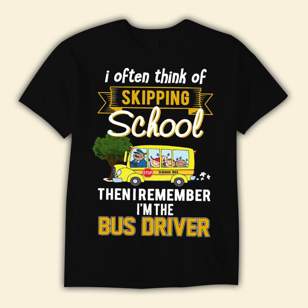 A menudo pienso en faltar a la escuela y luego recuerdo que soy conductor de autobús