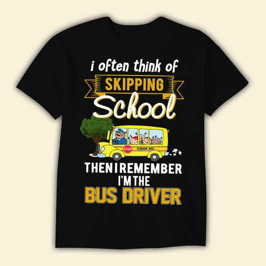 A menudo pienso en faltar a la escuela y luego recuerdo que soy conductor de autobús