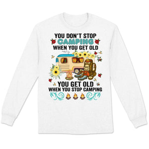 Funny Camping Shirts For Ladies You Get Old When You Stop