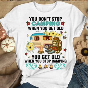 Funny Camping Shirts For Ladies You Get Old When You Stop