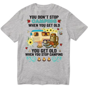 Funny Camping Shirts For Ladies You Get Old When You Stop