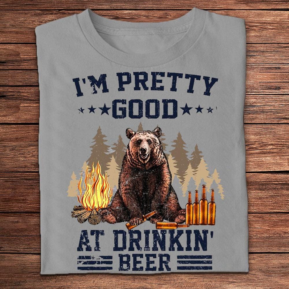 I'm Pretty Good At Drinking Beer Camping Shirts