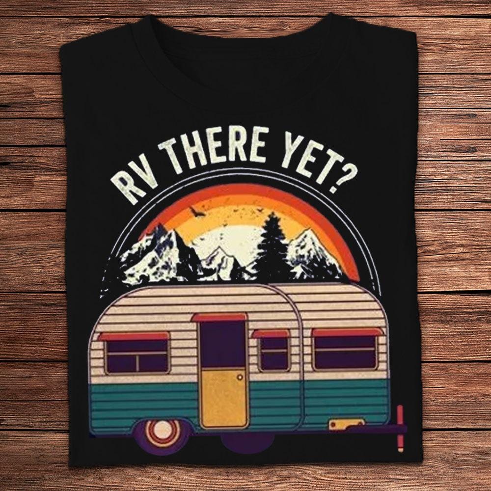 Camiseta de camping RV There Yet