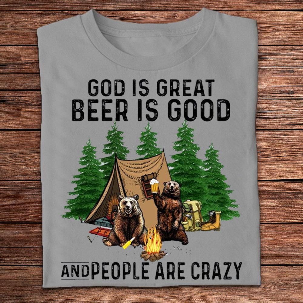 God Is Great Beer Is Good & People Are Crazy Camping Shirts