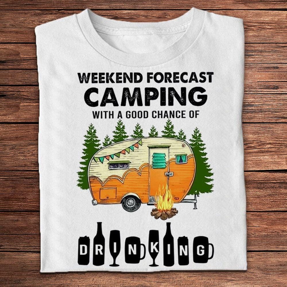 Weekend Forecast With A Good Chance Of Drinking Camping Shirts