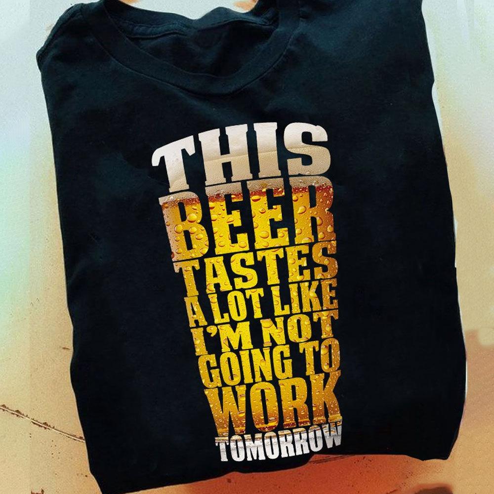 Camping Drinking Shirts Beer Tastes A Lot Like I'm Not Going To Work Tomorrow