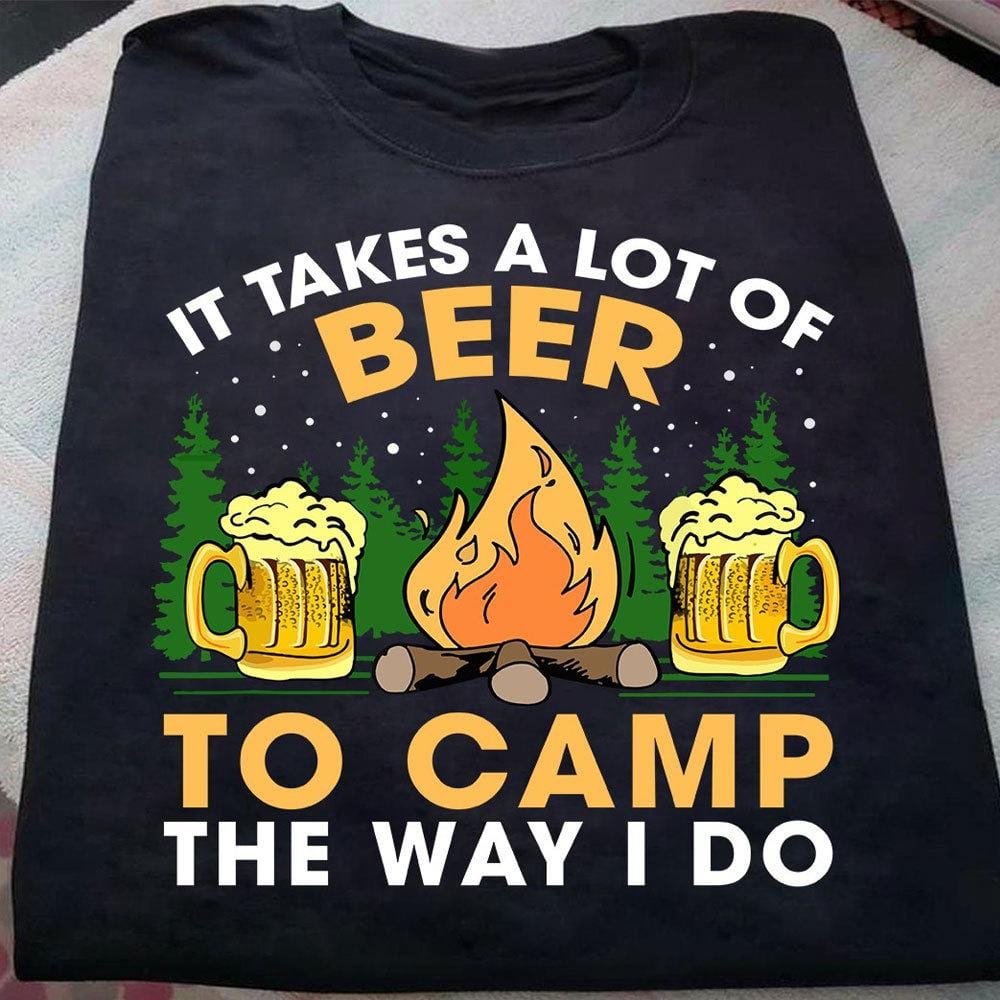 Camisetas divertidas para acampar Se necesita mucha cerveza para acampar como yo lo hago