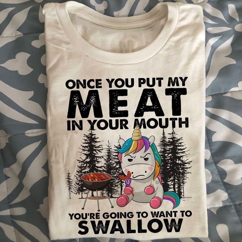 Funny Camping Shirts Once You Put My Meat In Mouth You Want To Swallow