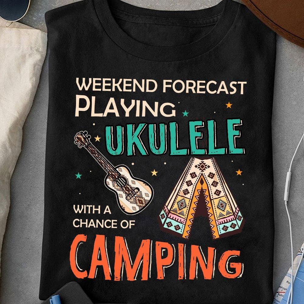 Camisetas divertidas para acampar Pronóstico del fin de semana con posibilidad de tocar el ukelele