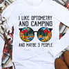 I Like Optometry And Camping And Maybe 3 People Shirts