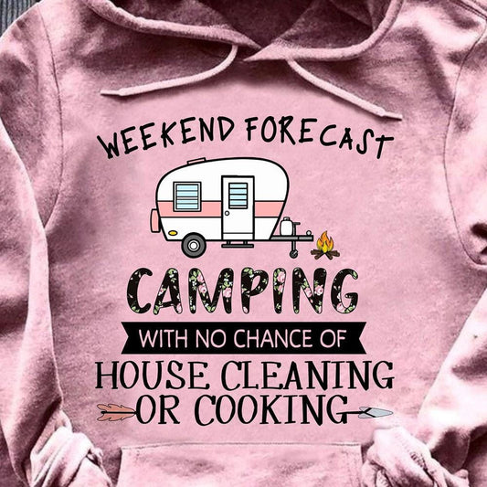 Pronóstico del fin de semana para camisetas de acampada familiar No hay posibilidad de limpiar la casa ni cocinar