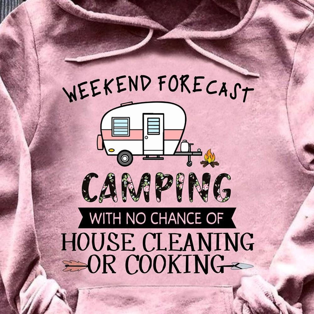 Family Camping Shirts Weekend Forecast No Chance Of House Cleaning Or Cooking