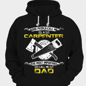 Some People Call Me A Carpenter The Most Important Call Me Dad Shirts