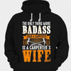 The Only Thing More Badass Than A Carpenter Is A Carpenter's Wife Shirts