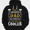 I Am A Carpenter Dad Like A Normal Dad But Cooler Shirts
