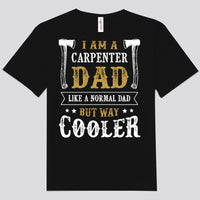 I Am A Carpenter Dad Like A Normal Dad But Cooler Shirts