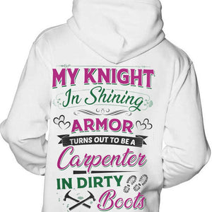 My Knight In Shining Armor Turns Out To Be A Carpenter Shirts