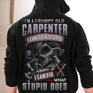 I'm A Grumpy Old Carpenter I Can Fix Stupid Shirts