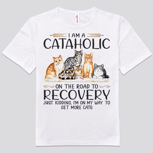 I'm A Cataholic On The Road Way To Recovery Cat Shirts