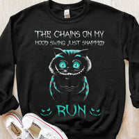 The Chains On My Mood Swing Just Snapped Run Cat Shirts