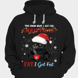 You Know What I Got For Christmas? Fat I Got Fat Black Cat Shirts