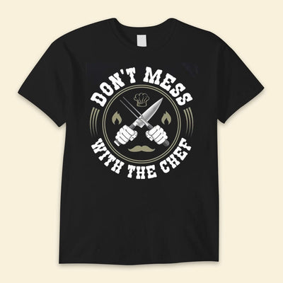 Don't Mess With The Chef Shirts
