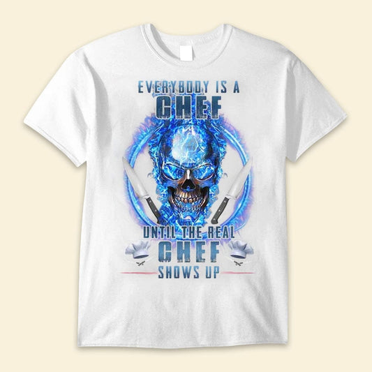 Todo el mundo es un chef hasta que aparece el verdadero chef Camisetas