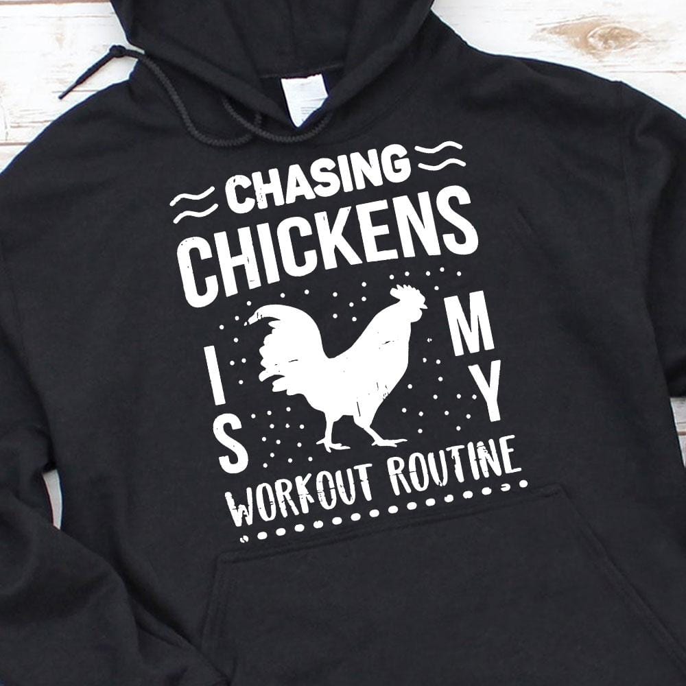 Chasing Chickens Is My Workout Routine Shirt, Chicken Shirts