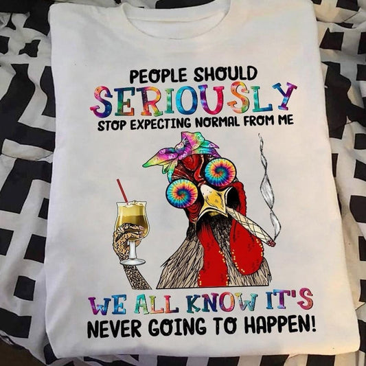 La gente debería dejar de esperar algo normal de mí, Chicken Shirts