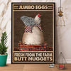 Jumbo Eggs Fresh From The Farm Butt Nuggets Chicken Poster, Canvas