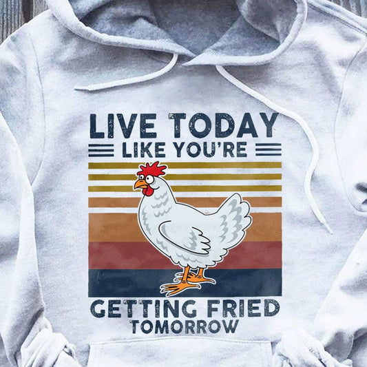 Vive hoy como si te estuvieran friendo mañana, sudadera con capucha y camiseta de pollo vintage