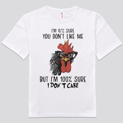 Estoy 97% seguro de que no te gusto, pero estoy 100% seguro de que no me importa. Camisetas de pollo