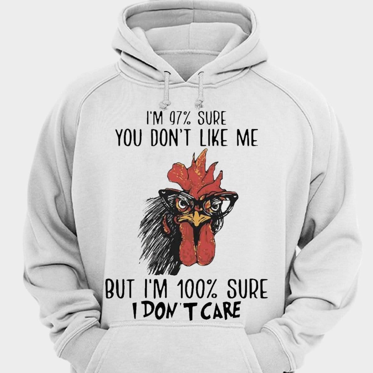 Estoy 97% seguro de que no te gusto, pero estoy 100% seguro de que no me importa. Camisetas de pollo